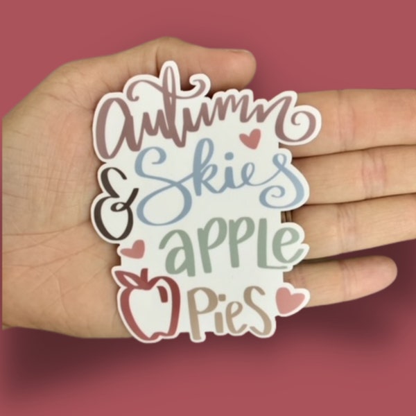 Autumn Skies & Apple Pies, Fall Stickers, Autumn Stickers, Vinyl Sticker, Water Resistant Sticker