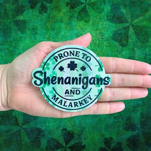 Prone to Shenanigans and Malarkey, Vinyl Water Resistant, Laptop, Notebook, Sticker, St. Patrick&#39;s Day Sticker