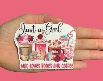 Just a Girl Who Loves Books and Coffee, Vinyl Sticker, Coffee Sticker, Book Sticker, Water Resistant Laptop, Notebook, Water bottle, Sticker