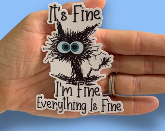 It&#39;s Fine, I&#39;m Fine, Everything is Fine sticker, Funny Sticker, Cat Sticker, Water bottle, Notebook Sticker, Laptop Sticker, Water Resistant
