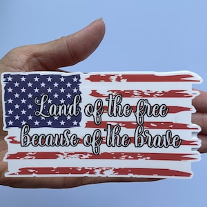 Land of the Free Because of the Brave Vinyl Sticker, Water Resistant Sticker, Military, USA, Flag, Veterans, Laptop, Water Bottle Sticker