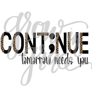 Continue Suicide Prevention Awareness ; Semicolon sublimation png best seller popular digital download ready to print