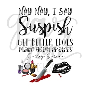 Bailey Sarian Suspish Nay Nay I say Sublimation Digital Download Best Seller Popular PNG Tshirt Design Ready to print murder mystery makeup