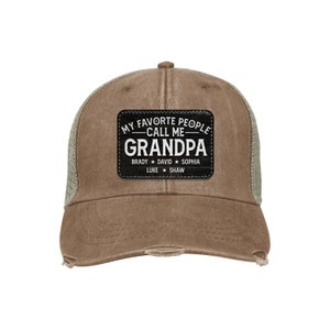 May include: Brown and green distressed trucker hat with a black patch that reads "My Favorite People Call Me Grandpa Brady David Sophia Luke Shaw".