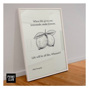 Modern Family Print | Philsosophy Poster | “When life gives you lemonade, make lemons” Phil Dunphy quote