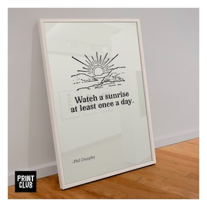 Modern Family Print | Philsosophy Poster | “Watch a sunrise at least once a day” Phil Dunphy quote