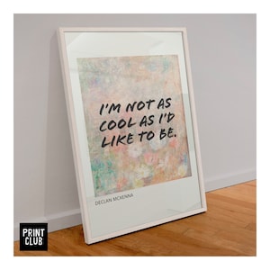 Declan McKenna Poster | ‘Why do you feel so down’ Lyrics Print | Declan McKenna Print | ‘I’m not as cool as I’d like to be’
