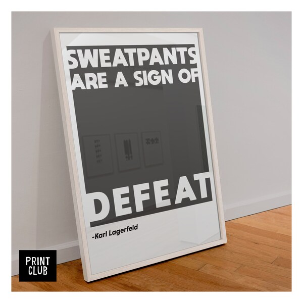 Karl Lagerfeld Poster | “Sweatpants are a sign of defeat” Quote Print | Lagerfeld Art Poster