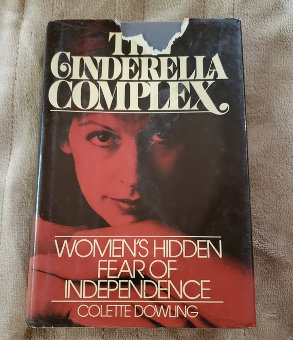 The Cinderella Complex by Colette Dowling Womens Hidden Fear of