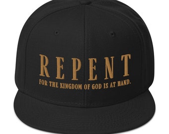 Repent for the Kingdom of God is at hand - Christian Snapback Hat, Repent, Bible Verse, Christian hat