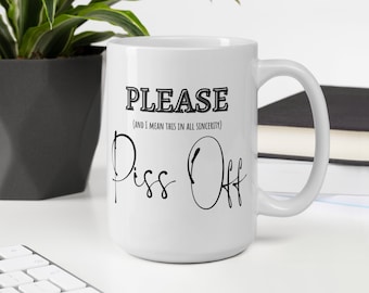 Please p*ss off mug, gifts for the office, going away gift, mental health mug, sarcastic mug, funny mug, inappropriate mug, vulgar