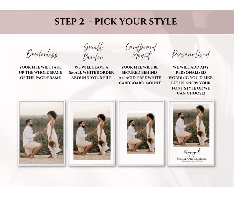 May include: Image showcasing four framing options: borderless, small border, cardboard mount, and personalized. Each option features a photo of a couple. Text at the top reads "STEP 2 - PICK YOUR STYLE."