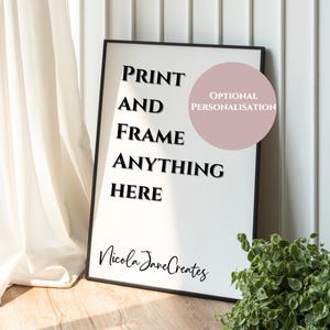 May include: A black framed print with the words "PRINT AND FRAME ANYTHING HERE" in bold black text on a white background. A pink circle with "OPTIONAL PERSONALISATION" is in the upper right. The artist's signature, "Nicola Jane Creates", is at the bottom.