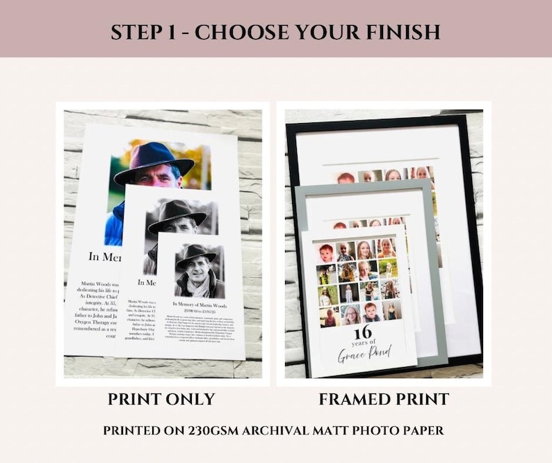 May include: A comparison guide titled STEP 1 - CHOOSE YOUR FINISH showing two options: PRINT ONLY featuring three memorial portraits with text, and FRAMED PRINT featuring three nested frames with photo collages and the text 16 years of Grace Pond.