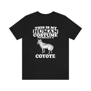 This Is My Human Costume I&#39;m Really A Coyote Shirt, Coyote Lover Shirt, Coyote Shirt, Coyote Lover Gift, Animal Gift