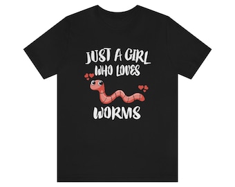 Just A Girl Who Loves Worms Shirt, Wurm Liebhaber Shirt, Wurm Liebhaber Geschenk, Wurm Geschenk, Wurm Shirt, Tier Erwachsene Kinder
