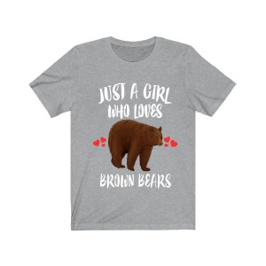 Just A Girl Who Loves Brown Bears Ok Shirt, Brown Bear Lover Shirt, Bear Animals Adult Toddler Infant Kids Gift T-Shirt