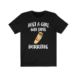 Just A Girl Who Loves Burritos Shirt, Burrito Lover Shirt, Burrito Lover Gift, Food Shirt, Animal Adult Toddler Kids T-Shirt