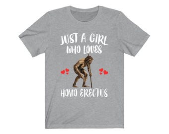 Just A Girl Who Loves Homo Erectus Shirt