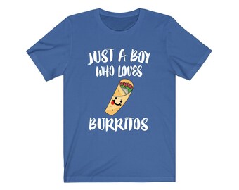 Just A Boy Who Loves Burritos Shirt, Burrito Lover Shirt, Burrito Shirt, Burrito Lover Gift, Animal Adult Kids T-Shirt