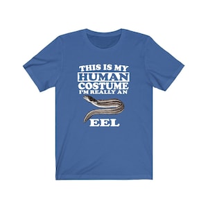 This Is My Human Costume I'm Really An Eel T-Shirt Fish This Is My Human Costume I'm Really An Eel T-Shirt Fish