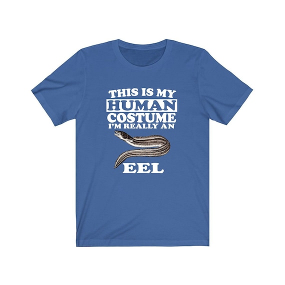 This Is My Human Costume I'm Really An Eel T-Shirt Fish This Is My Human Costume I'm Really An Eel T-Shirt Fish