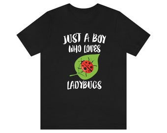 Just A Boy Who Loves Ladybugs Shirt, Ladybug Lover Shirt, Ladybug Shirt, Ladybug Lover Gift, Animal Adult Kids T-Shirt