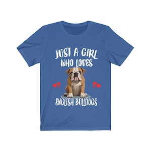 Just A Girl Who Loves English Bulldogs Shirt, Dog Lover Shirt, English Bulldog Dog, Animal Toddler Infant Kids Gift T-Shirt