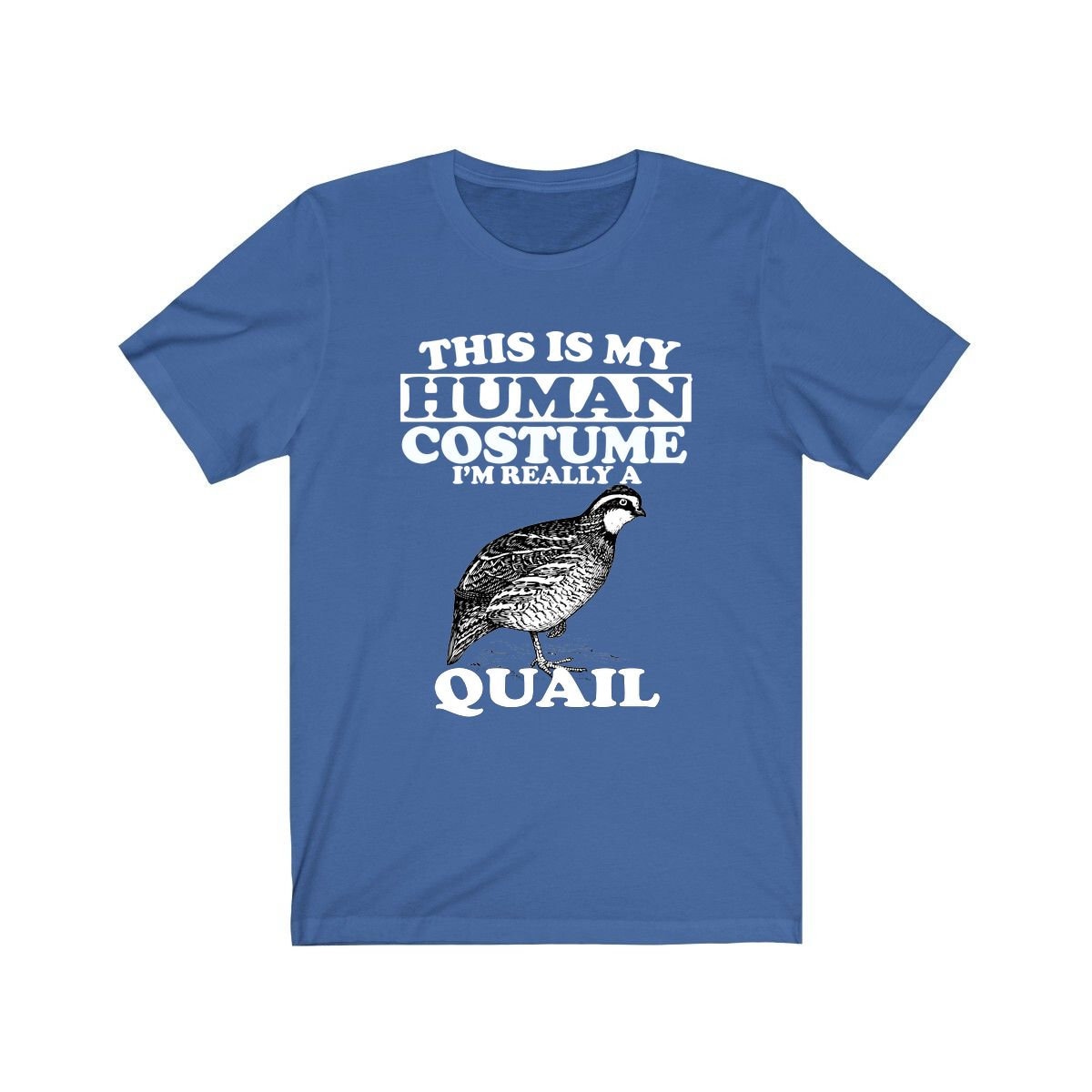 This is My Human Costume I m Really A Quail Shirt Quail Lover