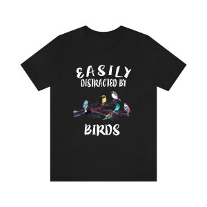 Easily Distracted By Birds Shirt, Bird Lover Shirt, Birding Shirt, Bird Lover Gift, Animal Adult Kids T-Shirt