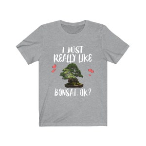 I Just Really Like Bonsai OK Shirt, Bonsai Tree Adult Toddler Infant Kids Gift T-Shirt