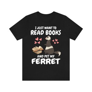 I Just Want To Read Books And Pet Me Ferret Shirt, Ferret Lover Shirt, Cute Ferret Shirt, Ferret Owner Gift, Animal Ferret Boy Girl Shirt