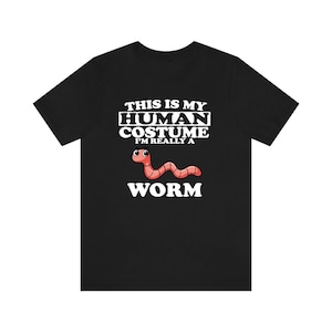 This Is My Human Costume I&#39;m Really A Worm Shirt, Worm Lover Shirt, Worm Shirt, Funny Worm Gift, Animal Adult Kids