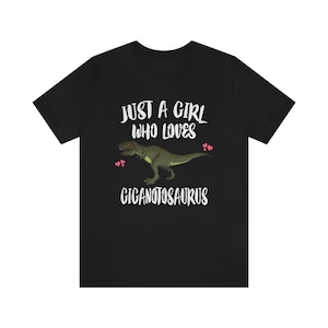 Just A Girl Who Loves Giganotosaurus Dinosaur Shirt, Giganotosaurus Lover Shirt, Giganotosaurus Shirt, Dinosaur Lover Shirt, Adult Kids