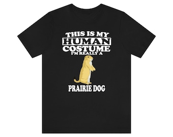 This Is My Human Costume I'm Really A Prairie Dog Shirt, Prairie Dog Lover Shirt, Prairie Dog Shirt, Dog Funny Gift, Animal Adult Kids Shirt