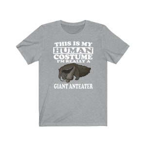 This Is My Human Costume I&#39;m Really A Giant Anteater Shirt, Giant Anteater Lover Shirt, Anteater Shirt, Anteater Lover Gift, Animal Gift