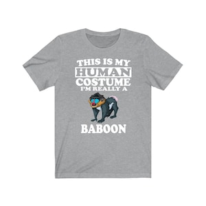 This Is My Human Costume I&#39;m Really A Baboon Shirt, Baboon Lover Shirt, Baboon Shirt, Baboon Lover Gift, Animal Gift