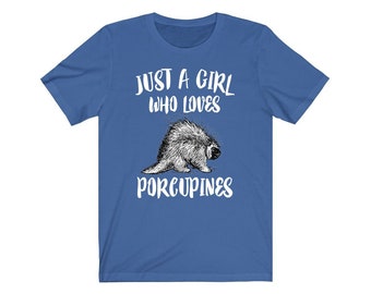 Just A Girl Who Loves Porcupines Shirt, Stachelschwein Liebhaber Shirt, Stachelschwein Geschenk, Tier Liebhaber Shirt, Erwachsene Kleinkind Kind Geschenk T-Shirt