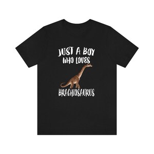 Just A Boy Who Loves Brachiosaurus Dinosaur Shirt, Brachiosaurus Lover Shirt, Dinosaur Shirt, Dinosaur Lover Gift, Animal Adult Kids T-Shirt