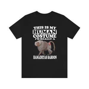 This Is My Human Costume I&#39;m Really A Hamadryas Baboon Shirt, Baboon Lover Shirt, Baboon Shirt, Baboon Funny Gift, Animal Shirt