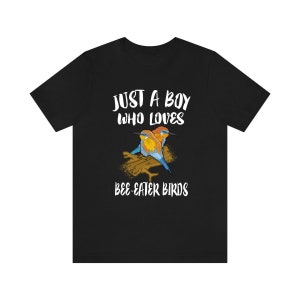 Just A Boy Who Loves Bee-eater Birds Shirt, Bird Lover Shirt, Birding Shirt, Bee-eater Bird Lover Gift, Animal Adult Kids T-Shirt