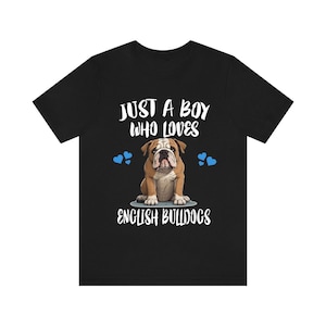Just A Boy Who Loves English Bulldogs Shirt, Dog Lover Shirt, English Bulldog Dog, Animal Toddler Infant Kids Gift T-Shirt