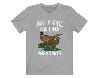 Just A Girl Who Loves Pheasants Shirt, Pheasant Lover Shirt, Birding Gift, Bird Lover Shirt,  Adult Toddler Kids Gift T-Shirt