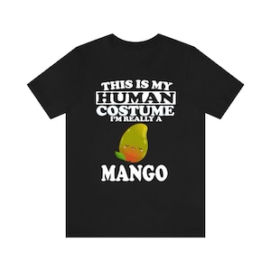 This Is My Human Costume I&#39;m Really A Mango Fruit Shirt, Mango Lover Shirt, Fruit Shirt, Mango Funny Gift, Animal Adult Kids Shirt