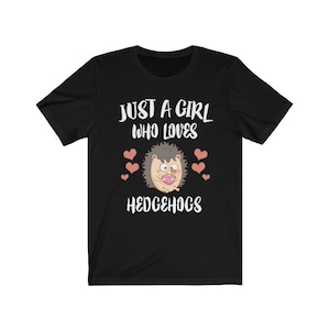 Just A Girl Who Loves Hedgehogs Shirt, Hedgehog Lover Shirt, Hedgehog Lover Gift, Hedgehog Shirt, Hedgehog Tee, Animal Adult Kids T-Shirt
