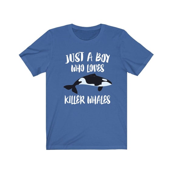 Just A Boy Who Loves Whales T-Shirt Killer Whale Orca Gift Just A Boy Who Loves Whales T-Shirt Killer Whale Orca Gift