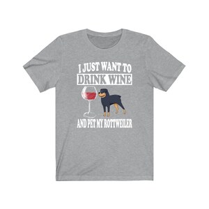 I Just Want To Drink Wine And Pet My Rottweiler Dog Shirt, Rottweiler Lover Shirt, Rottweiler Shirt, Rottweiler Gift Boy Girl Shirt