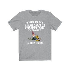 This Is My Human Costume I&#39;m Really A Garden Gnome Shirt, Garden Gnome Lover Shirt, Garden Gnome Shirt, Gnome Funny Gift, Animal Gift