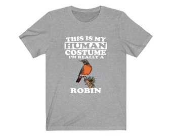 This Is My Human Costume I'm Really A Robin Bird Shirt, Robin Lover Shirt, Birding Shirt, Robin Funny Gift, Adult Kids Shirt