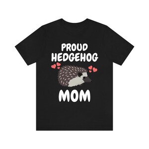 Proud Hedgehog Mom Shirt, Hedgehog Lover Shirt, Hedgehog Shirt, Hedgehog Owner Gift, Hedgehog Girl T-Shirt
